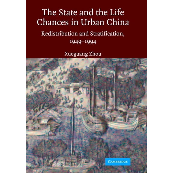 The State and Life Chances in Urban China, (Hardcover)