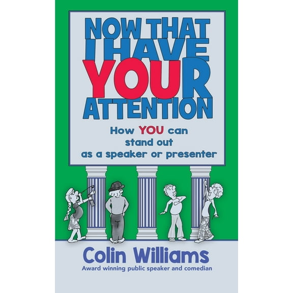 Now that I have your attention: How you can stand out as a speaker or presenter, (Paperback)