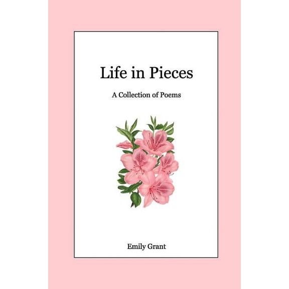 Life in Pieces: A Collection of Poems, (Paperback)