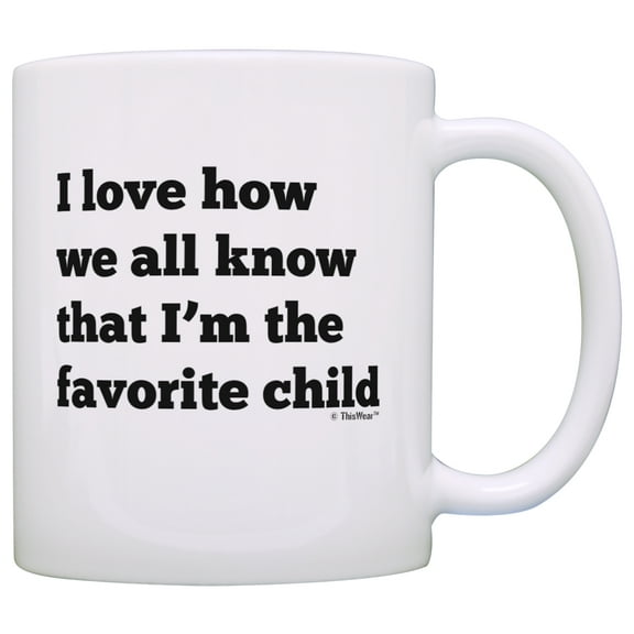 ThisWear Funny Dad Mugs I Love How We All Know That I'm The Favorite Child Funny Dad Coffee Mug