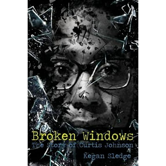 Broken Windows: The Story of Curtis Johnson (Paperback)