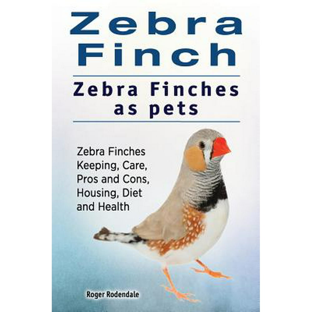 Zebra Finch. Zebra Finches as Pets. Zebra Finches Keeping, Care, Pros and Cons, Housing, Diet