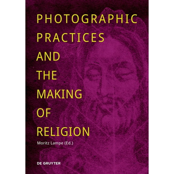 Photographic Practices and the Making of Religion, (Paperback)
