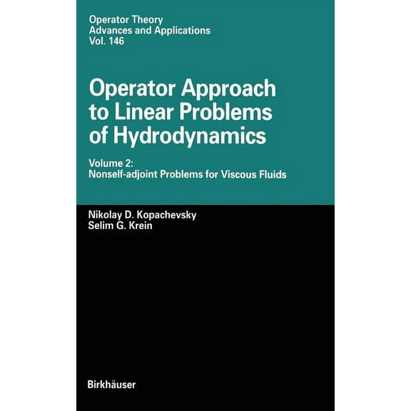 Operator Theory: Advances and Applicatio Operator Approach to Linear Problems of Hydrodynamics: Volume 2: Nonself-Adjoint Problems for Viscous Fluids, Book 146, (Hardcover)