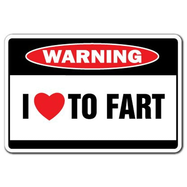 I Love to Fart Warning Sign Farter Signs Cut Cheese Farting | Indoor/Outdoor | 17" Tall