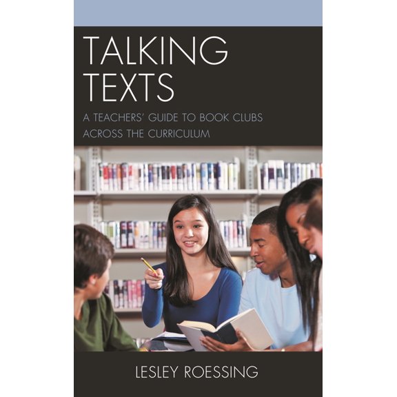 Talking Texts: A Teachers' Guide to Book Clubs across the Curriculum, (Hardcover)