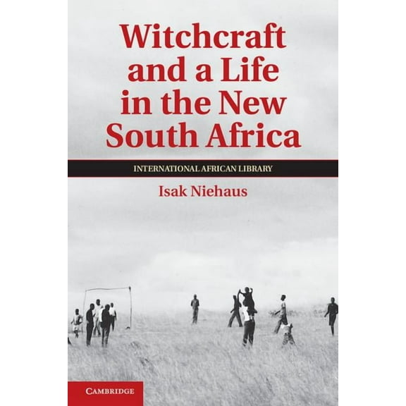 International African Library Witchcraft and a Life in the New South Africa, Book 43, (Hardcover)