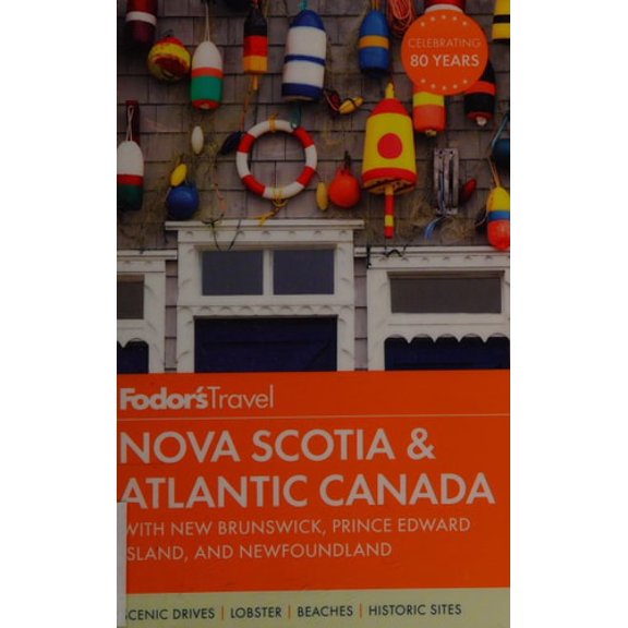 Pre-Owned Fodor's Nova Scotia & Atlantic Canada: With New Brunswick, Prince Edward Island, and Newfoundland (Paperback) 1101879807 9781101879801