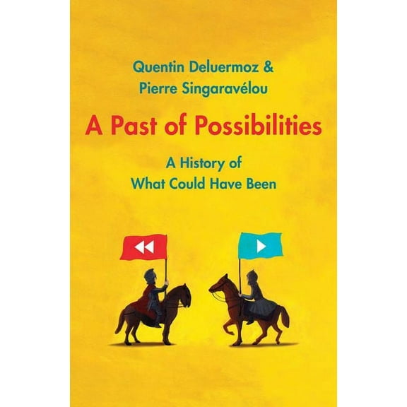 A Past of Possibilities : A History of What Could Have Been (Hardcover)