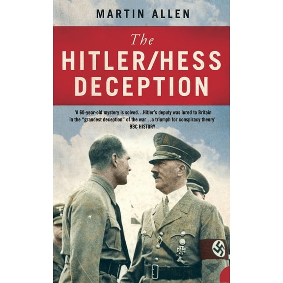 The Hitler/Hess Deception: British Intelligence's Best-Kept Secret of the Second World War, (Paperback)