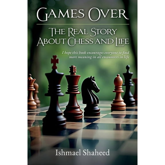 Games Over!, The Real Story about Chess and Life, (Paperback)