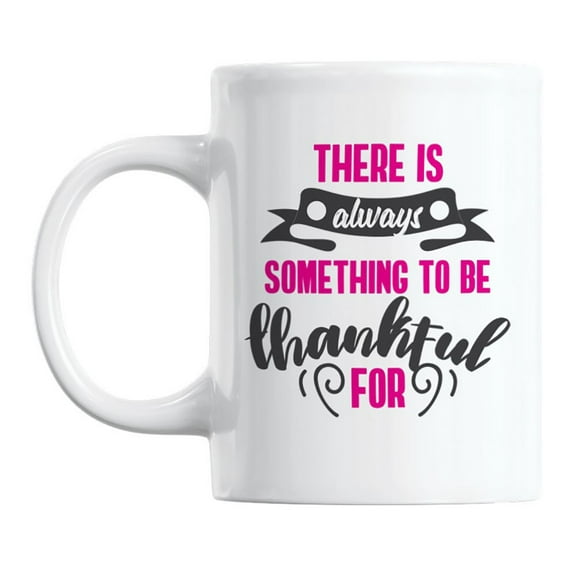 Something to Be Thankful For Coffee & Tea Mug, 11oz, White Ceramic