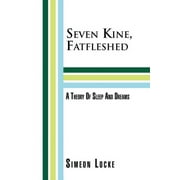 Seven Kine, Fatfleshed : A Theory of Sleep and Dreams: A Theory of Sleep and Dreams (Paperback)
