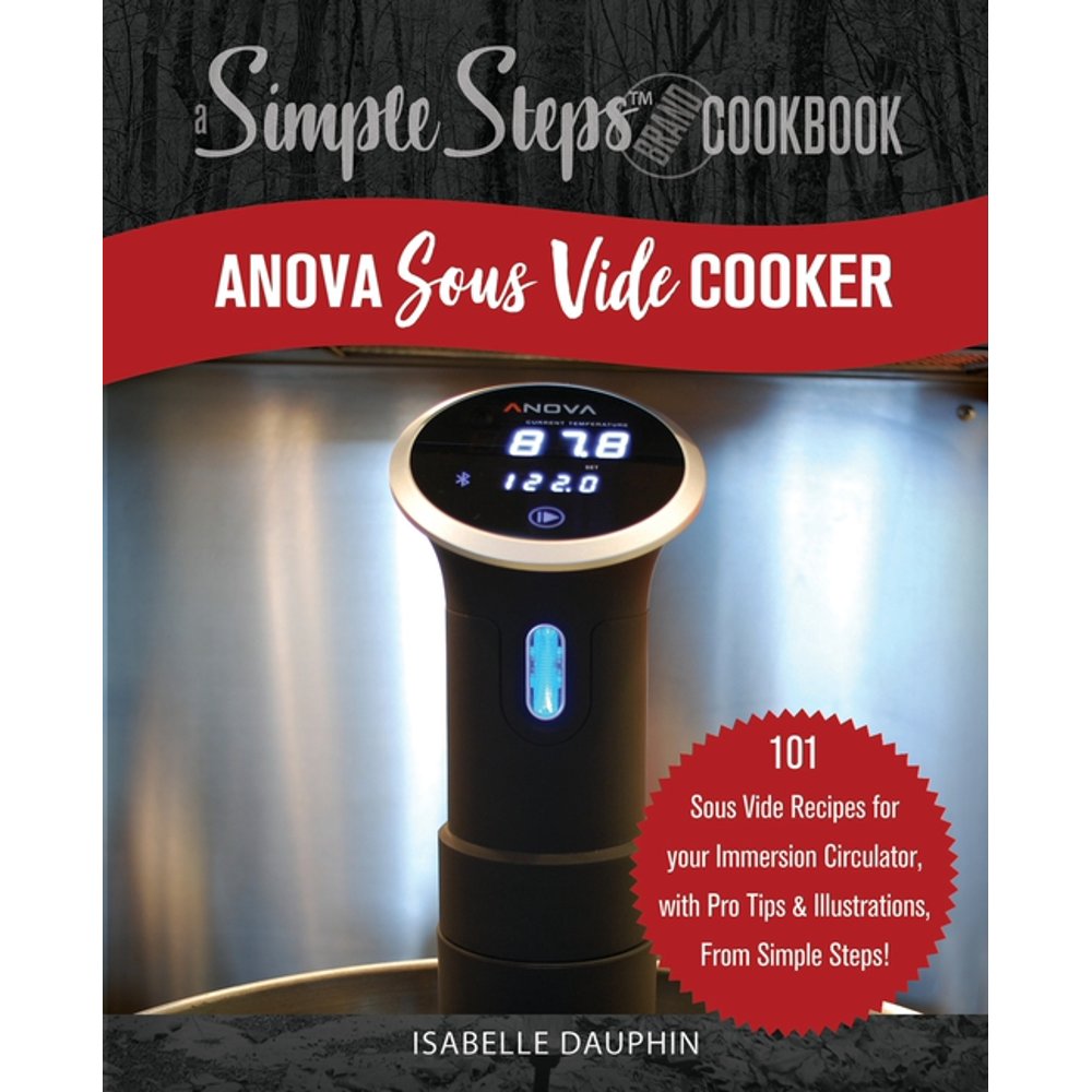 Anova Sous Vide Cooker, A Simple Steps Brand Sous Vide Cookbook 101