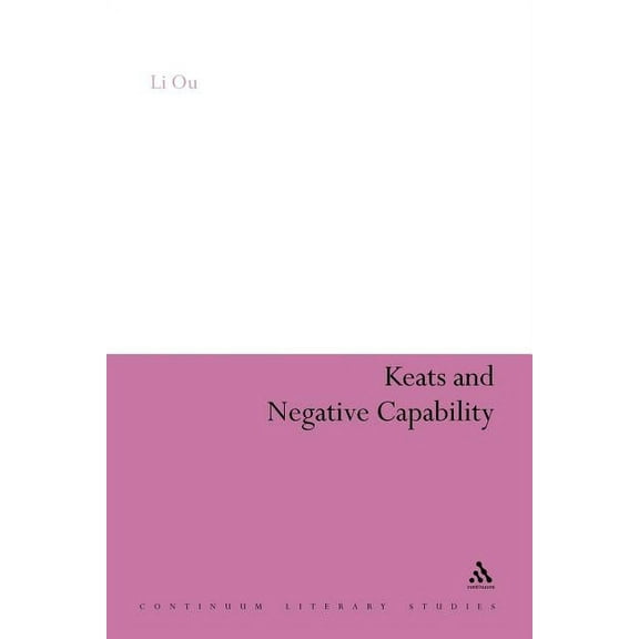 Continuum Literary Studies Keats and Negative Capability, Book 195, (Paperback)