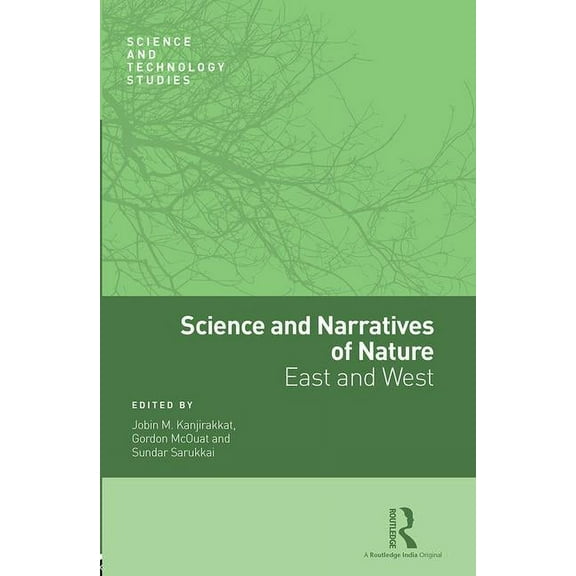 Science and Technology Studies Science and Narratives of Nature: East and West, (Hardcover)