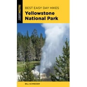 BILL SCHNEIDER Best Easy Day Hikes Series: Best Easy Day Hikes Yellowstone National Park (Edition 4) (Paperback)