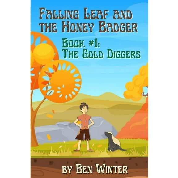Falling Leaf and the Honey Badger - Book #1: The Gold Diggers, (Paperback)