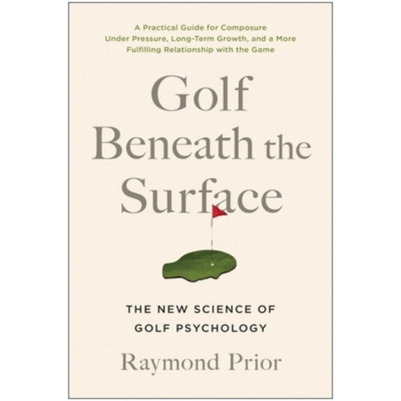 Pre-Owned Golf Beneath the Surface: The New Science of Golf Psychology (Paperback) 1637743092 9781637743096