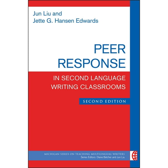 The Michigan Series on Teaching Multilingual Writers: Peer Response in Second Language Writing Classrooms, Second Edition (Paperback)