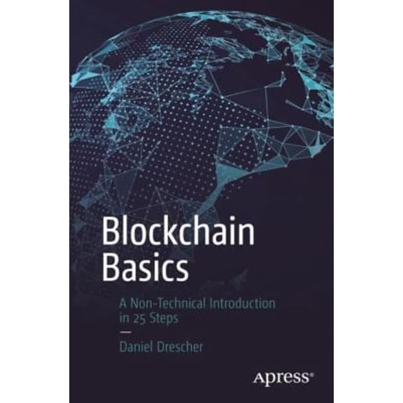 Pre-Owned Blockchain Basics: A Non-Technical Introduction in 25 Steps (Paperback) 1484226038 9781484226032