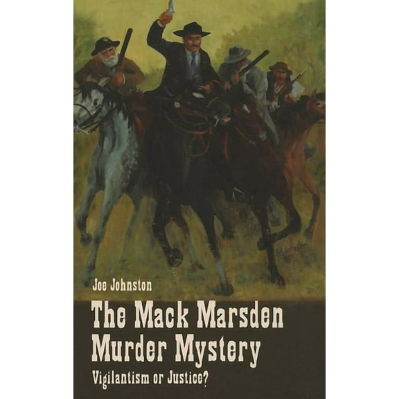 The Mack Marsden Murder Mystery : Vigilantism or Justice? (Paperback)
