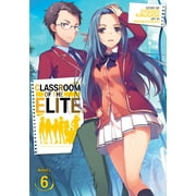 SYOUGO KINUGASA; TOMOSESHUNSAKU Classroom of the Elite (Light Novel): Classroom of the Elite (Light Novel) Vol. 6 (Series #7) (Paperback)