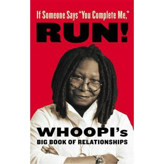 Pre-Owned If Someone Says You Complete Me, Run!: Whoopi's Big Book of Relationships (Hardcover) 0316302015 9780316302012