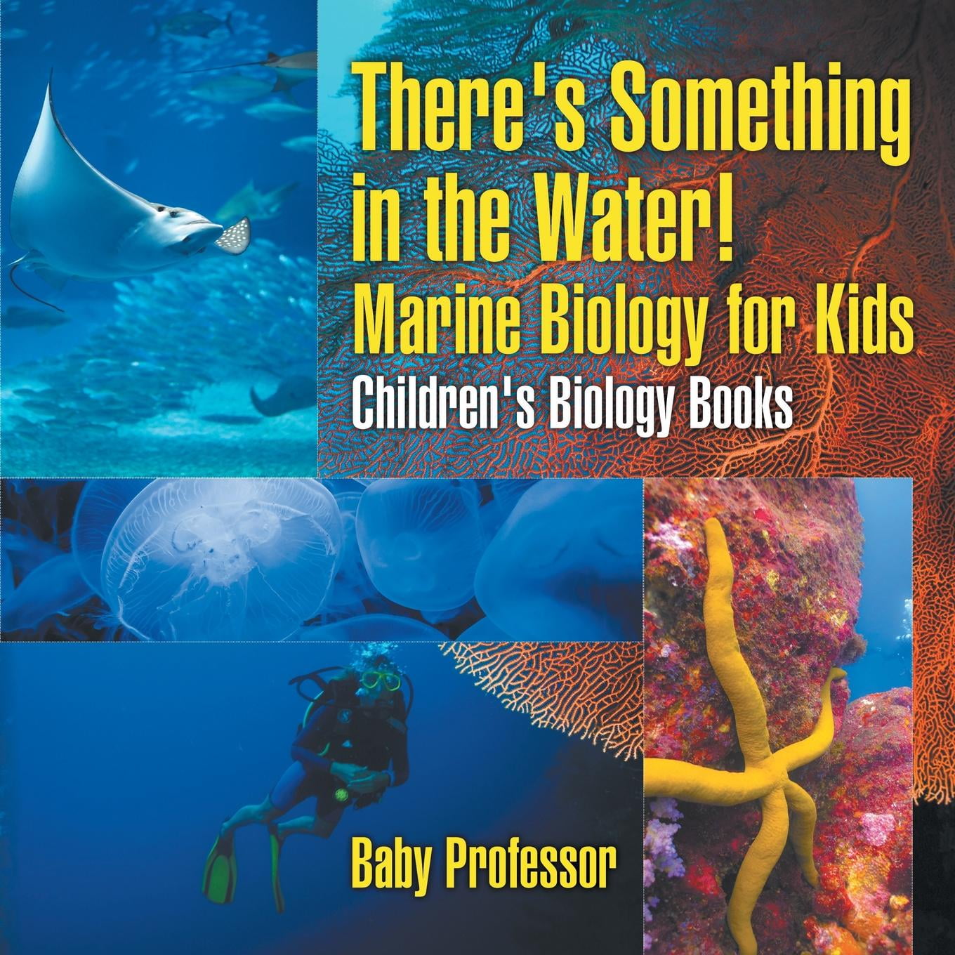 There's Something in the Water! Marine Biology for Kids Children's