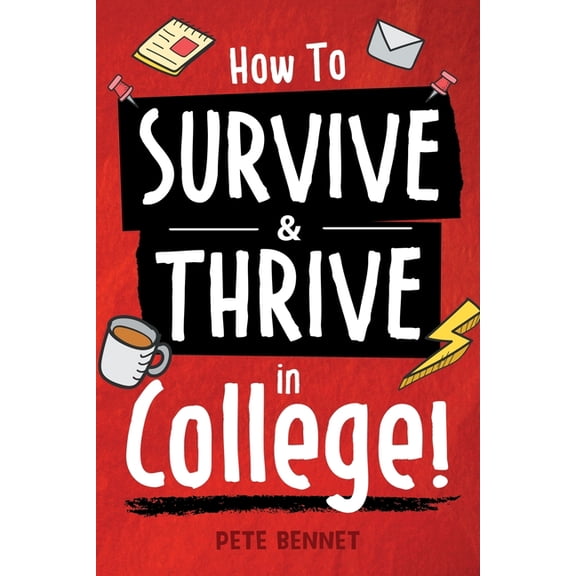 How to Survive & Thrive in College, (Paperback)