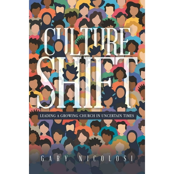 Culture Shift: Leading a Growing Church in Uncertain Times, (Paperback)