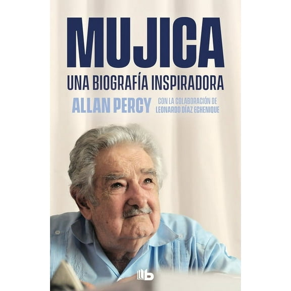 Mujica. Una BiografÃ­a Inspiradora / Mujica. an Inspiring Biography, (Paperback)