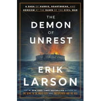 The Demon of Unrest: A Saga of Hubris, Heartbreak, and Heroism at the Dawn of the Civil War (Hardcover)