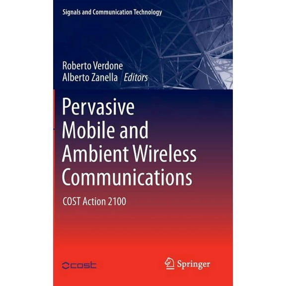 Signals and Communication Technology Pervasive Mobile and Ambient Wireless Communications: Cost Action 2100, (Hardcover)