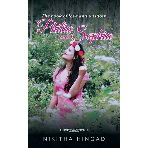 Philia and Sophia : A Compilation of Poems and Writings on Love, Philosophy and Such