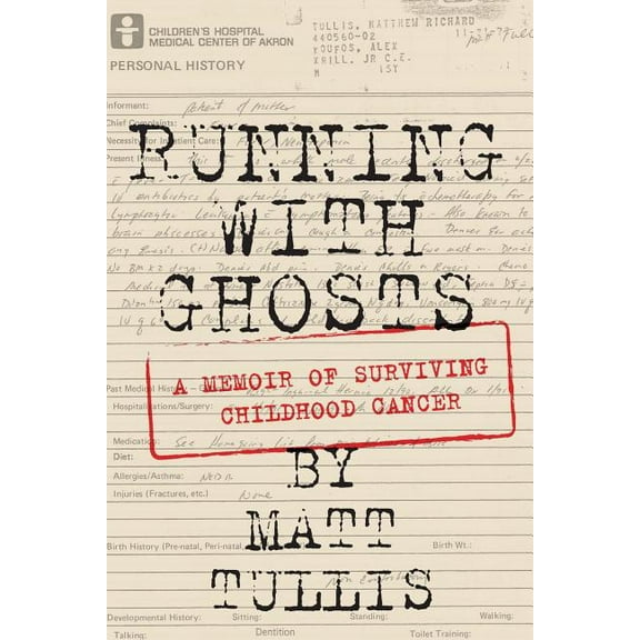 Running With Ghosts: A Memoir of Surviving Childhood Cancer, (Paperback)