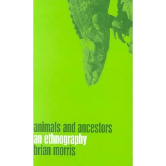 Animals and Ancestors: An Ethnography, (Hardcover)