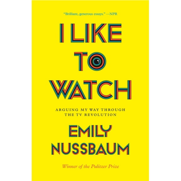 I Like to Watch: Arguing My Way Through the TV Revolution, (Paperback)