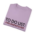 thumbnail image 3 of Funny To Do List Fire Dispatcher Retirement Worker Firefighter Novelty Fire Dispatcher Retired Working Men Women  Unisex Garment-Dyed T-shirt, 3 of 4