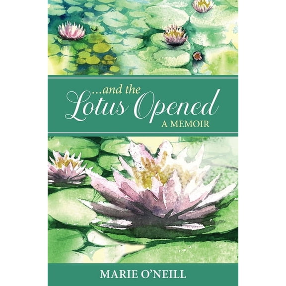 . . . and the Lotus Opened : A Memoir (Paperback)