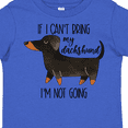 thumbnail image 4 of Inktastic If I Can't Bring My Dachshund, I'm Not Going Boys or Girls Toddler T-Shirt, 4 of 5
