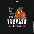 thumbnail image 4 of Inktastic I'll Just Have the Breast, Please Cute Turkey Boys or Girls Baby T-Shirt, 4 of 5