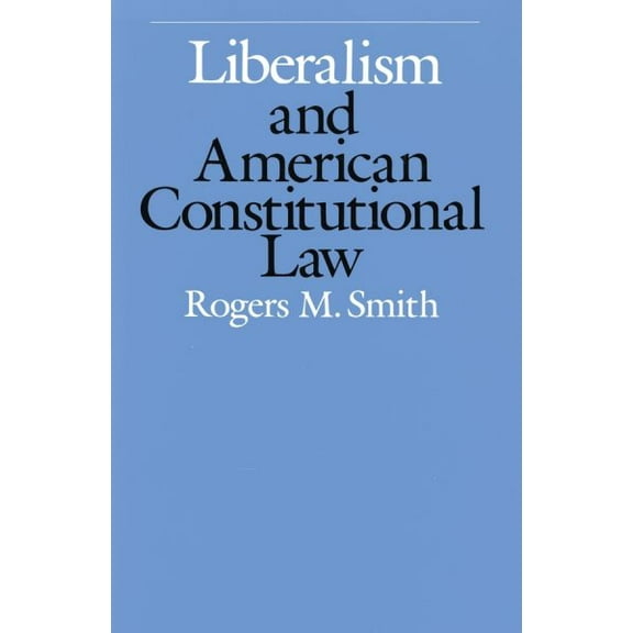 Liberalism and American Constitutional Law (Paperback)