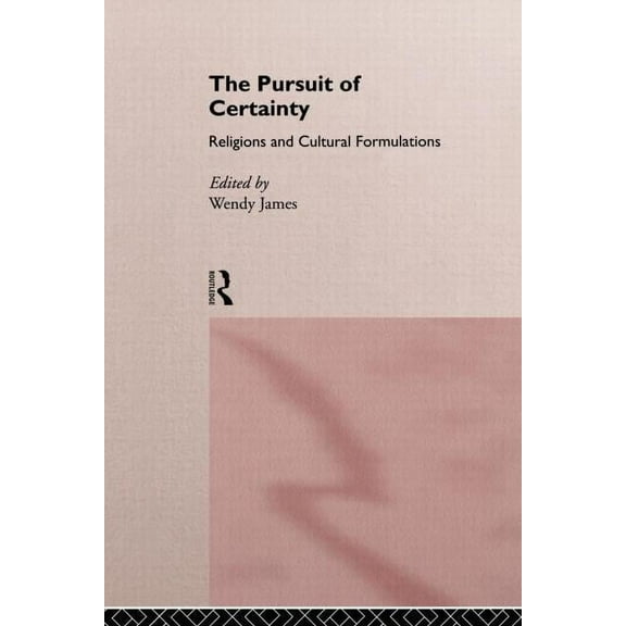 Asa Decennial Conference Series: The Use The Pursuit of Certainty: Religious and Cultural Formulations, (Paperback)