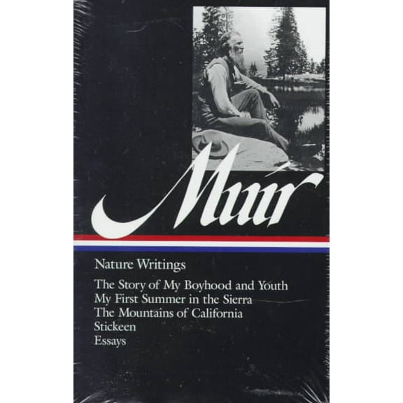 Pre-Owned John Muir: Nature Writings (Loa #92): The Story of My Boyhood and Youth / My First Summer in the Sierra / The Mountains of California / Stickeen / Ess (Hardcover) 1883011248 9781883011246