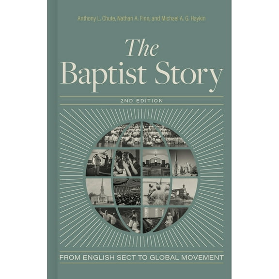 The Baptist Story, 2nd Edition: From English Sect to Global Movement, (Hardcover)