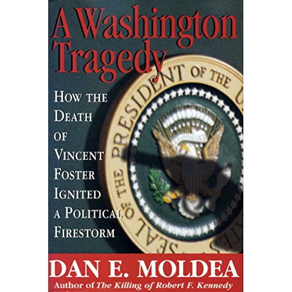Pre-Owned A Washington Tragedy: How the Death of Vincent Foster Ignited a Political Firestorm (Hardcover) 0895263823 9780895263827