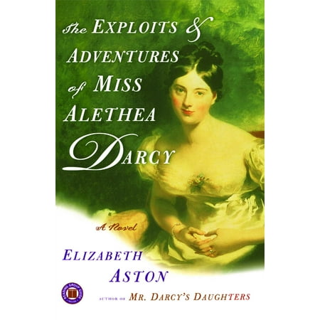 The Exploits & Adventures of Miss Alethea Darcy : A