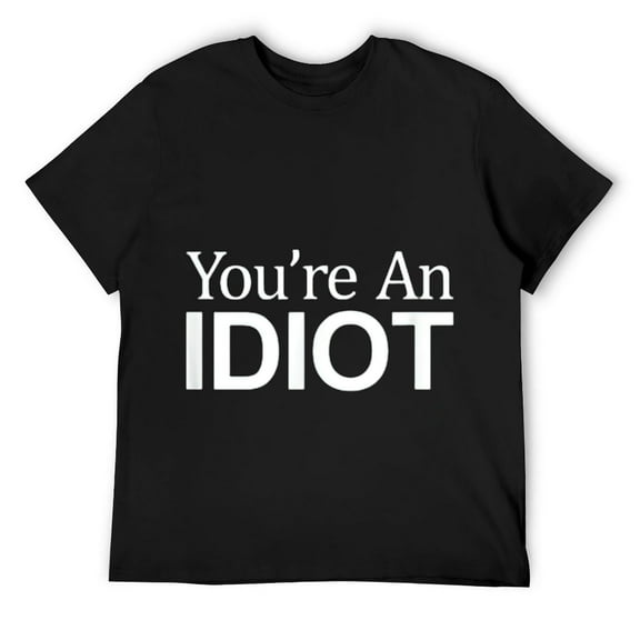 Mens You're An Idiot - T-Shirt Black