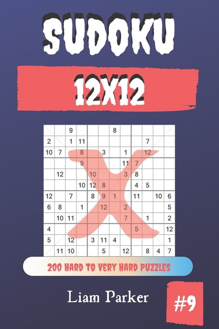 Sudoku X 12x12 Sudoku X 12x12 200 Hard To Very Hard Puzzles Vol 9 